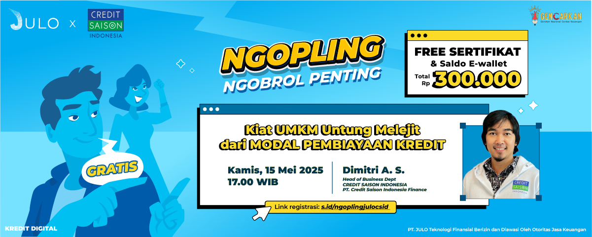 JULO & CREDIT SAISON INDONESIA Beri Kiat UMKM Untung Melejit dari Modal Pembiayaan Kredit CSID